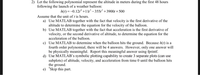  Using MATLAB codes 2) Let the following polynomial represent the altitude