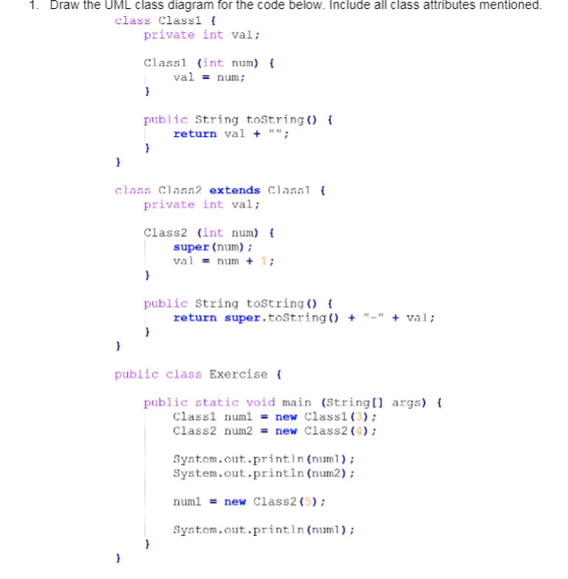 1. Draw the UML class diagram for the code below. Include