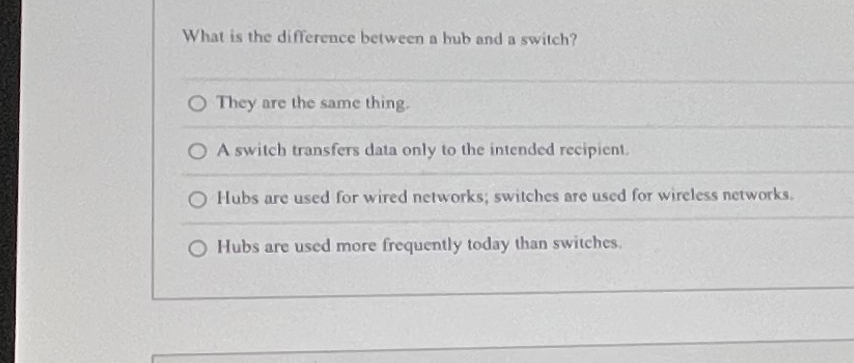  What is the difference between a hub and a switch? They