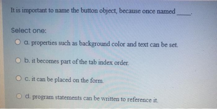  It is important to name the button object, because once named
