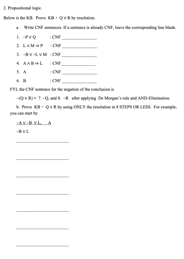  Propositional logic. Below is the KB. Prove KB|==QvvR by resolution. a.