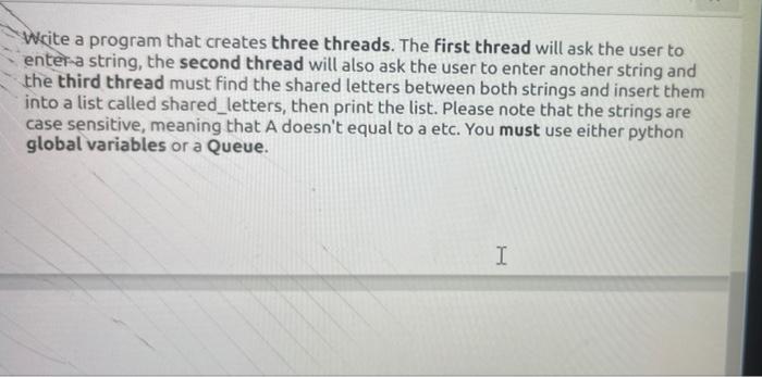 note please solve using python and either use queue or global variables