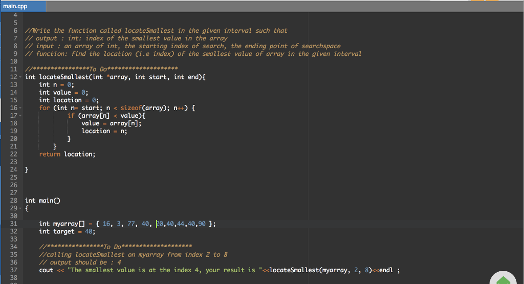  Complete the function main.cpp 6 /Write the function called locateSmallest in