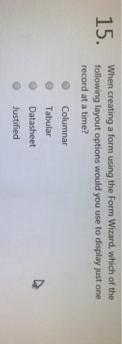  When creating a form using the Form Wizard, which of the