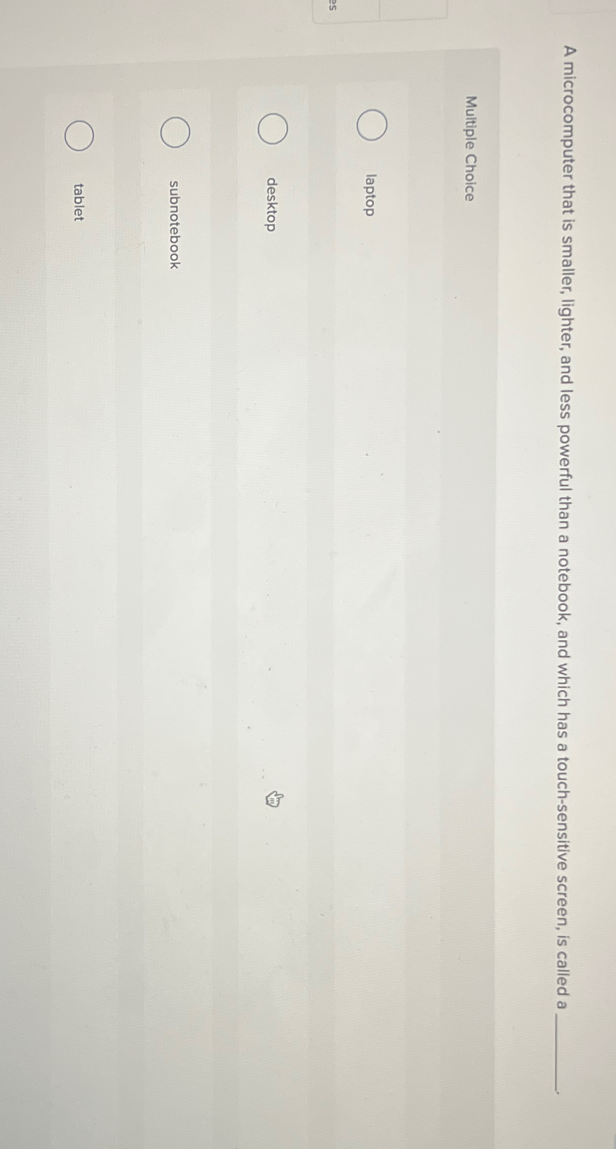  A microcomputer that is smaller, lighter, and less powerful than a