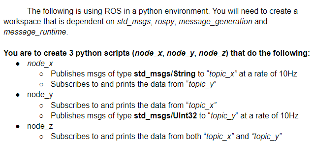 The following is using ROS in a python environment. You will