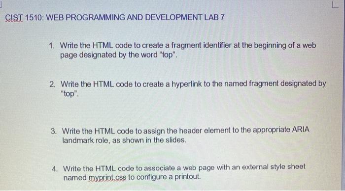 please help! CIST 1510: WEB PROGRAMMING AND DEVELOPMENT LAB 7 1. Write