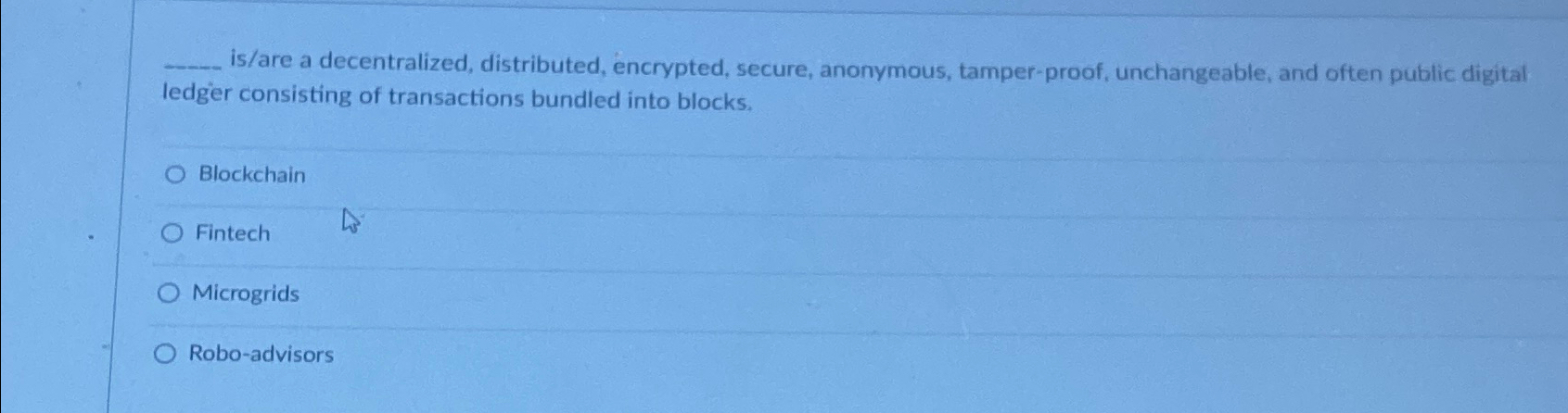  is/are a decentralized, distributed, encrypted, secure, anonymous, tamper-proof, unchangeable, and often