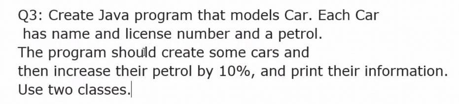  This Is the question of programming Q3: Create Java program that