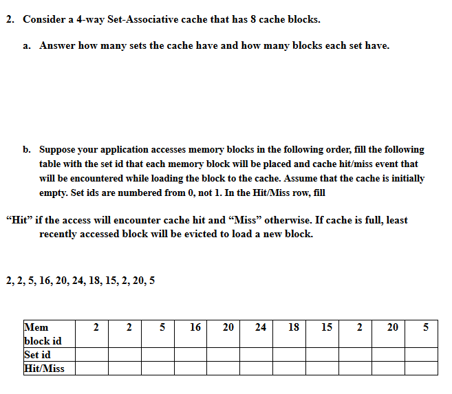 2. Consider a 4-way Set-Associative cache that has 8 cache blocks.