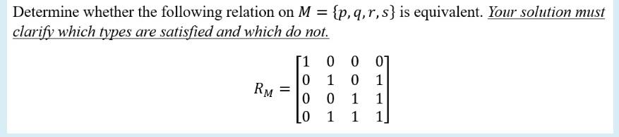  Determine whether the following relation on M={p,q,r,s} is equivalent. Your solution