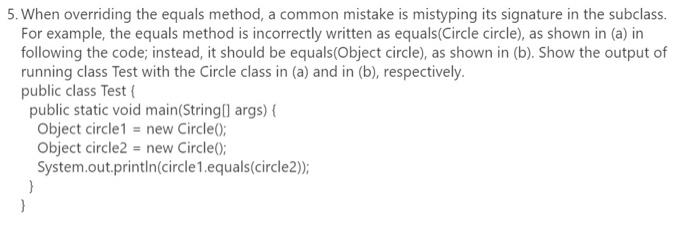  5. When overriding the equals method, a common mistake is mistyping