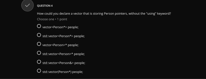  QUESTION 4 How could you declare a vector that is storing