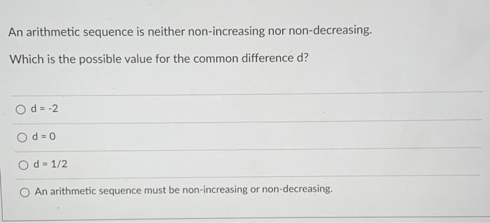  Applied Discrete Mathematics An arithmetic sequence is neither non-increasing nor non-decreasing.