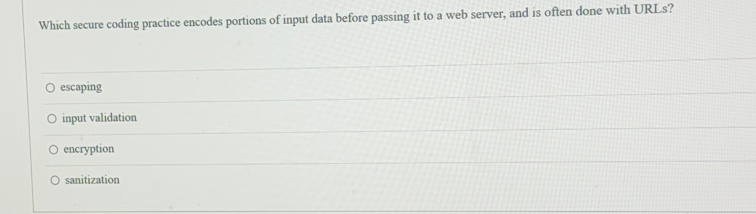  Which secure coding practice encodes portions of input data before passing