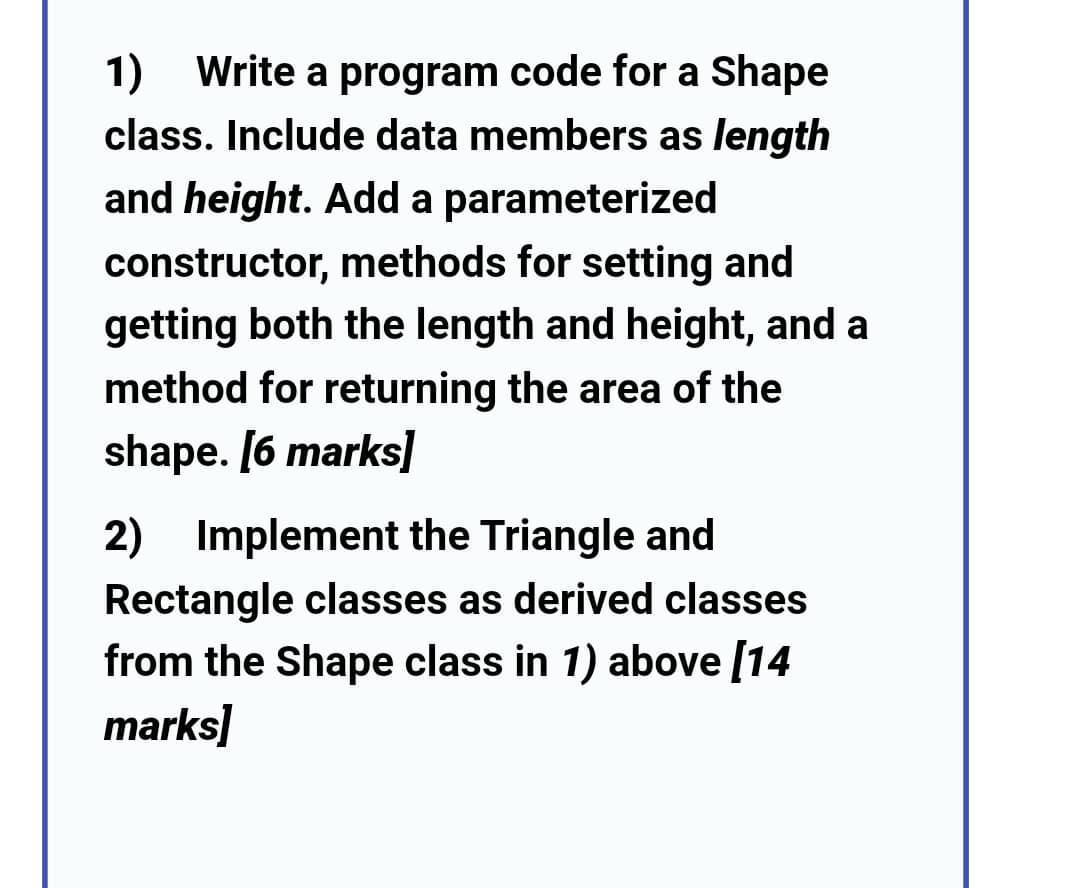  1) Write a program code for a Shape class. Include data