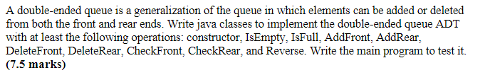  A double-ended queue is a generalization of the queue in which