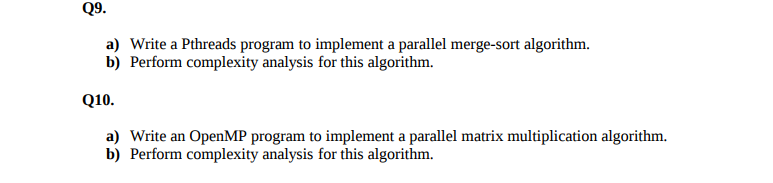  Q9. a) Write a Pthreads program to implement a parallel merge-sort