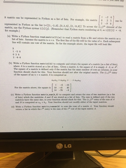  A matrix can be reprsented in Python as a list of