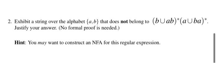  2. Exhibit a string over the alphabet {a,b} that does not