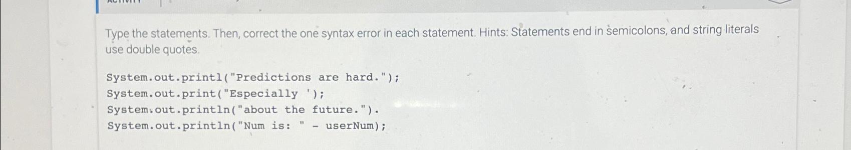  Type the statements. Then, correct the one syntax error in each