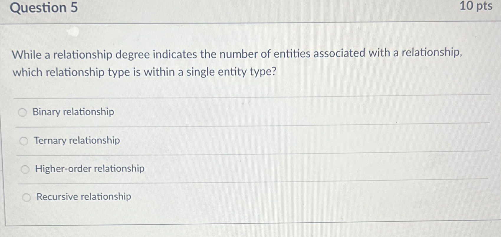  Question 5 10 pts While a relationship degree indicates the number