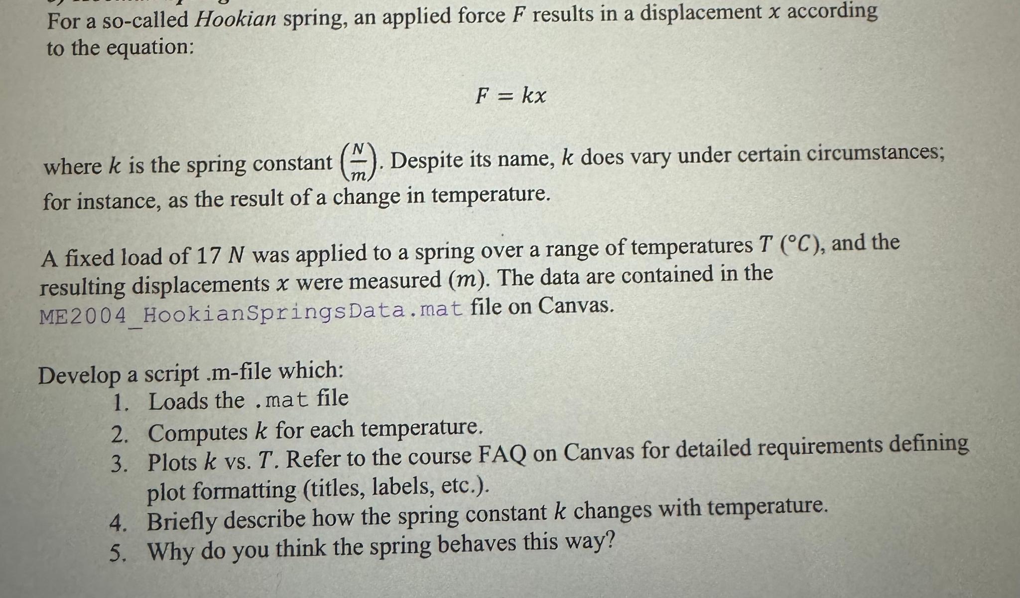  For a so-called Hookian spring, an applied force F results in