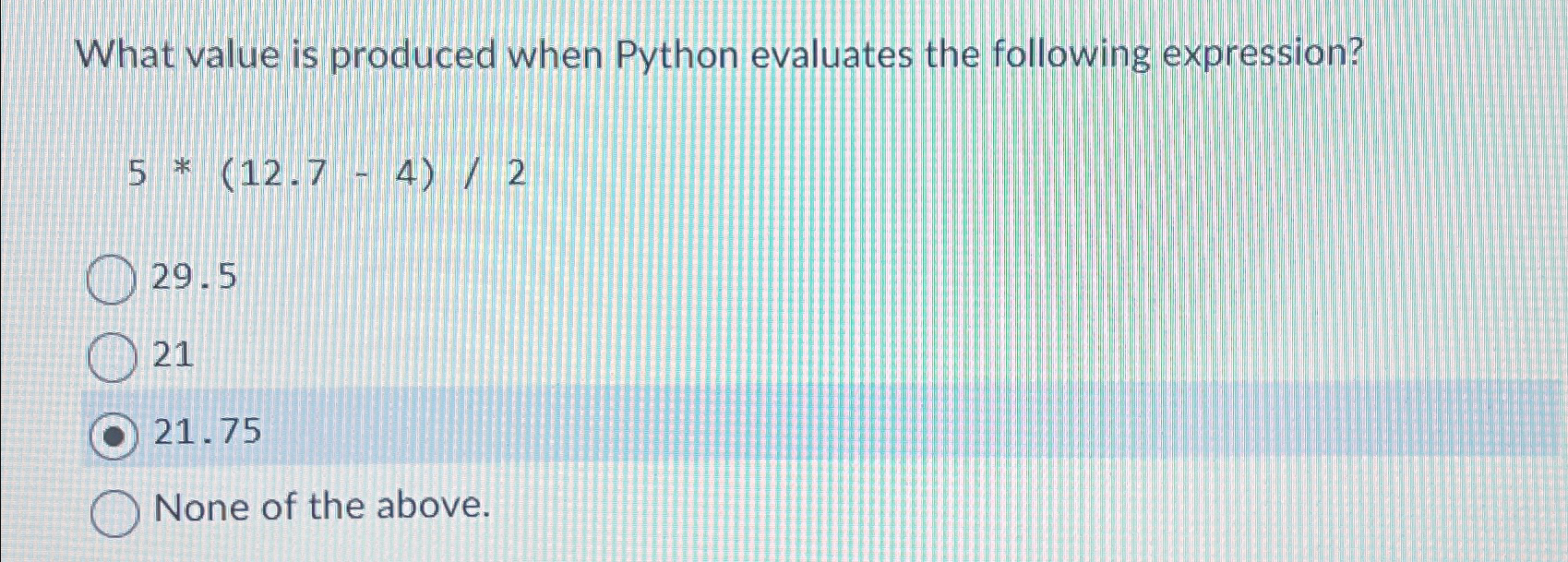  What value is produced when Python evaluates the following expression? 5**12.7-42