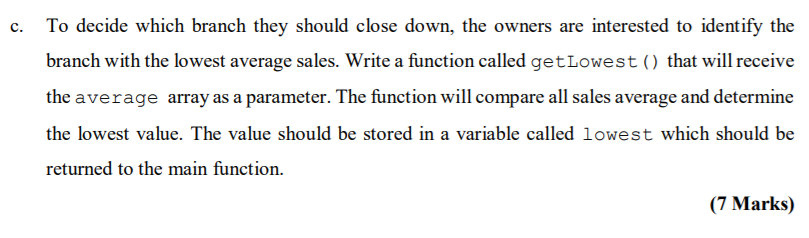  C++ Programming c. To decide which branch they should close down,