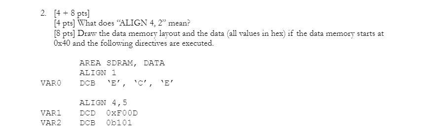  2. [4 + 8 pts) [4 pts] What does "ALIGN 4,2"