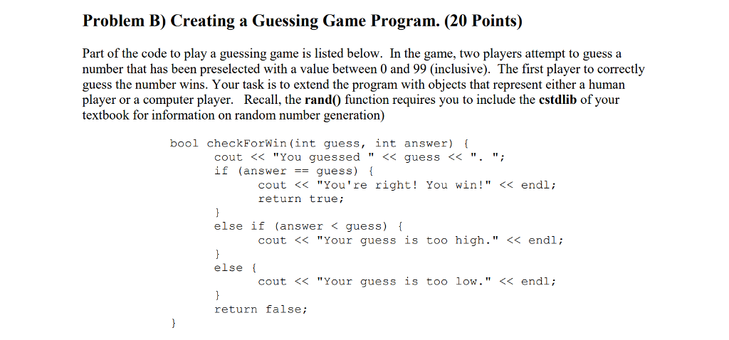 IN C++ PLEASE Problem B) Creating a Guessing Game Program. (20 Points)