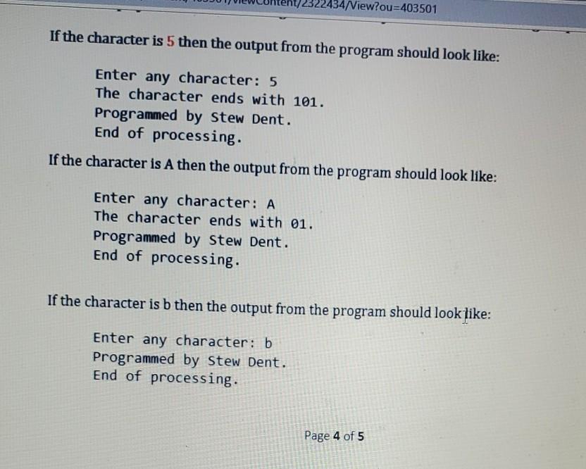 the following: 1. Display the prompt "Enter any character: 2. Read a