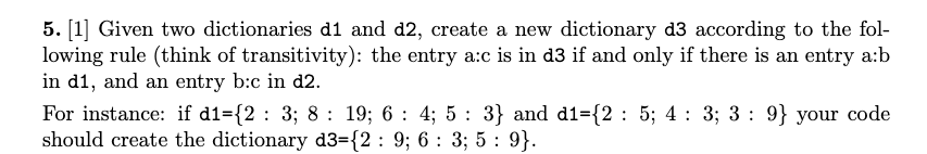  please use python 5. [1] Given two dictionaries d1 and d2,