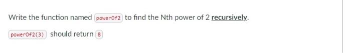 in c++ Write the function named powerof2 to find the Nth power