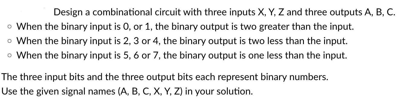  Design a combinational circuit with three inputs x,Y,Z and three outputs