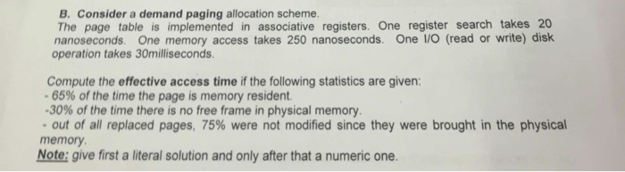 B. Consider a demand paging allocation scheme. The page table is