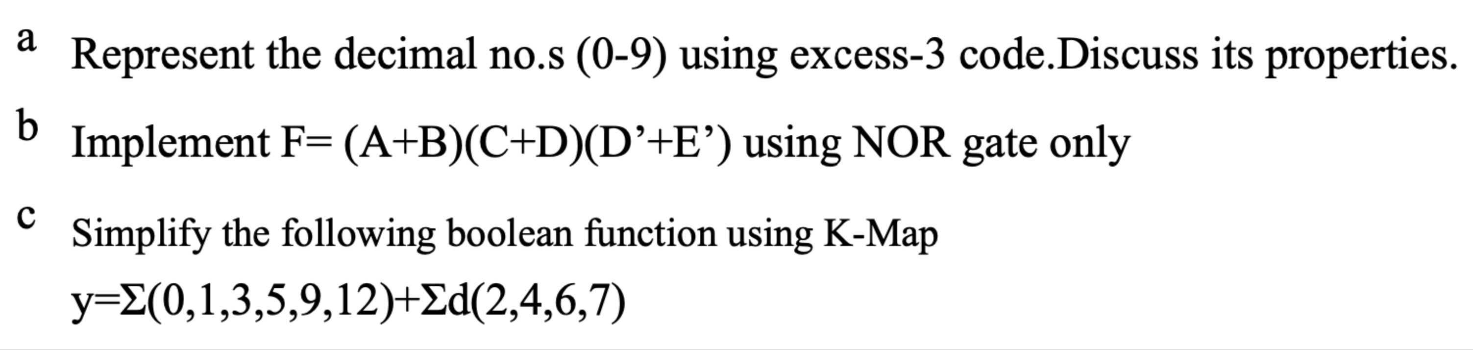  a Represent the decimal no.s (0-9) using excess-3 code.Discuss its properties.