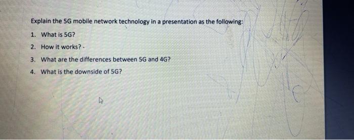 solve it please Explain the 5G mobile network technology in a presentation