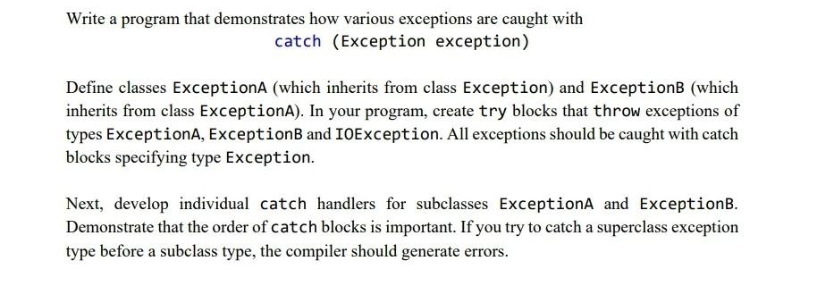  Write a program that demonstrates how various exceptions are caught with