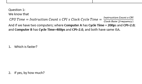 Question 1: We know that CPU Time = Instruction Count x