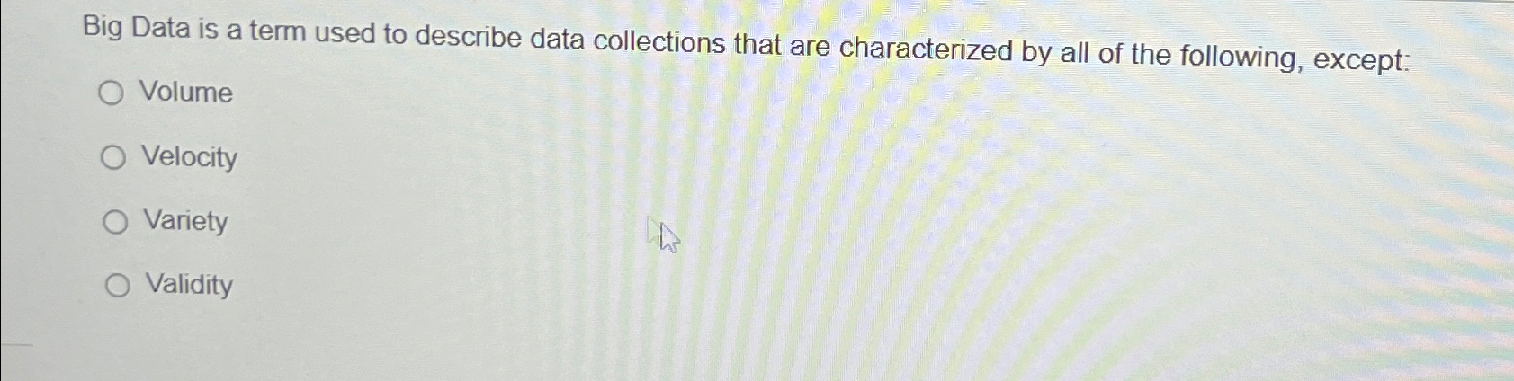  Big Data is a term used to describe data collections that