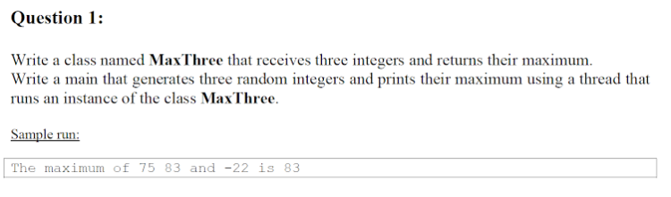  Question 1: Write a class named MaxThree that receives three integers