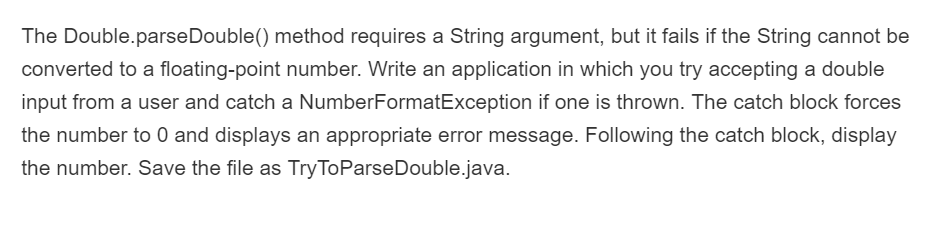  The Double.parseDouble() method requires a String argument, but it fails if