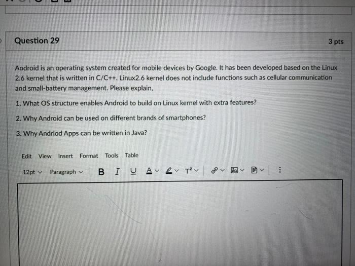  Question 29 3 pts Android is an operating system created for