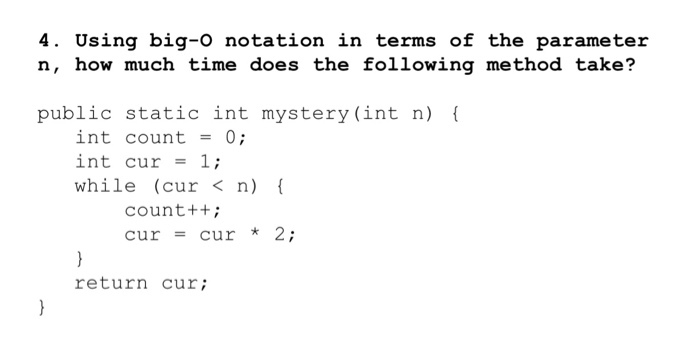  4. Using big-o notation in terms of the parameter n, how