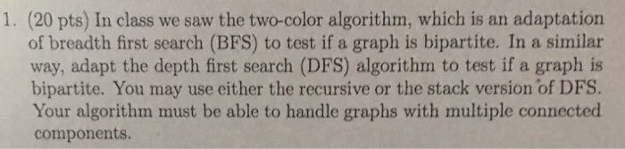  In class we saw the two-color algorithm, which is an adaptation