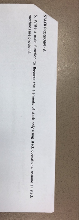  STACK PROGRAM-A 5. Write a m methods are provided. ain function