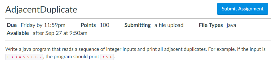  AdjacentDuplicate Submit Assignment Submitting a file upload File Types java Due