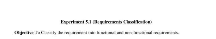 Experiment 5.1 (Requirements Classification) Objective To Classify the requirement into functional
