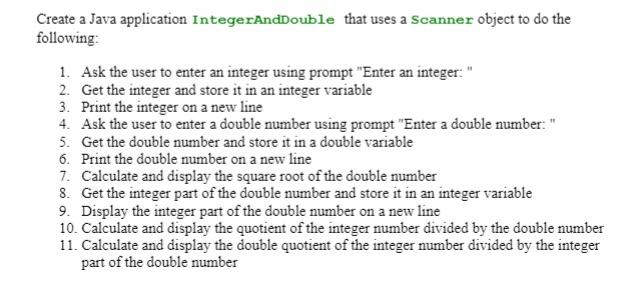  Create a Java application IntegerAndDouble that uses a Scanner object to